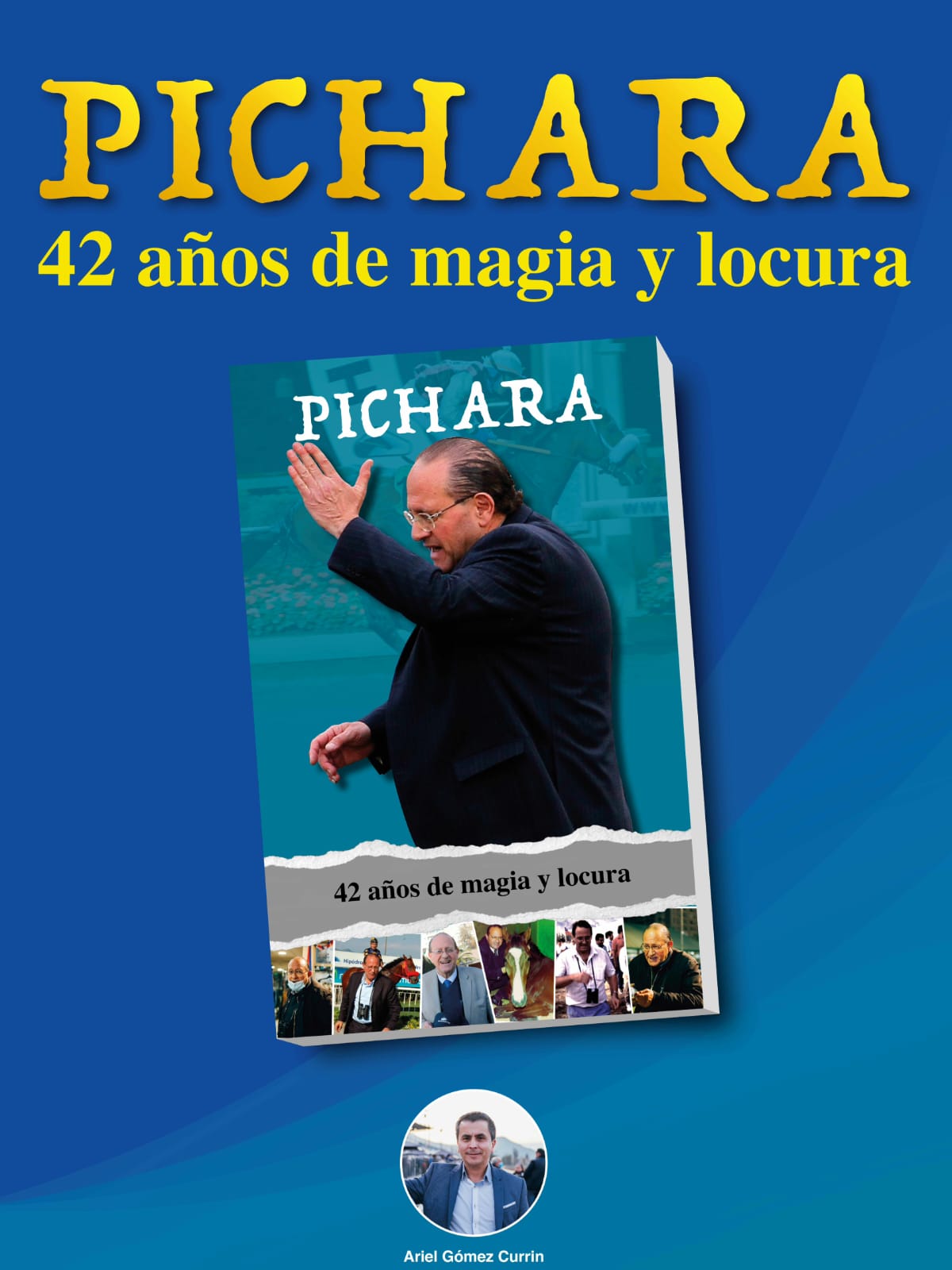 el periodista hípico Ariel Gómez Currin lanzará este sábado 1 de octubre el libro Pichara, 42 años de magia y locura